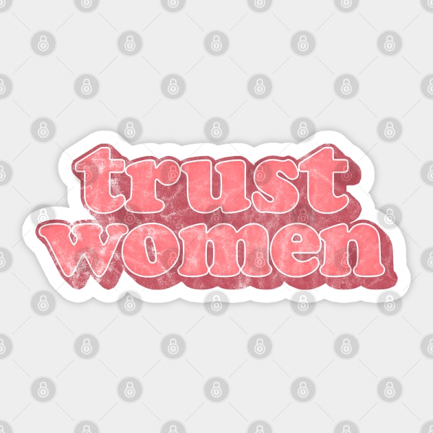 Trust Women / Typographic Feminist Statement Design Sticker by DankFutura